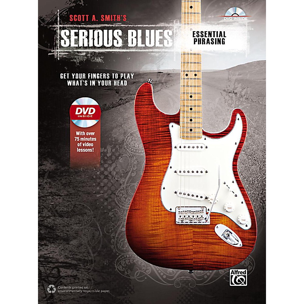 Scott A. Smith'S Serious Blues -- Essential Phrasing: Get Your Fingers To Play What'S In Your Head, Book & Dvd (9781470611163)